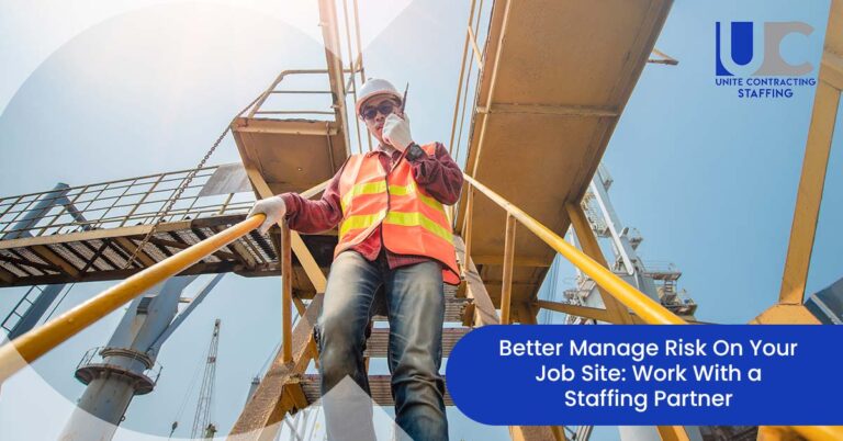 Managing Risk on the Job Site: The Value of Working with a Staffing Partner Unite Contracting